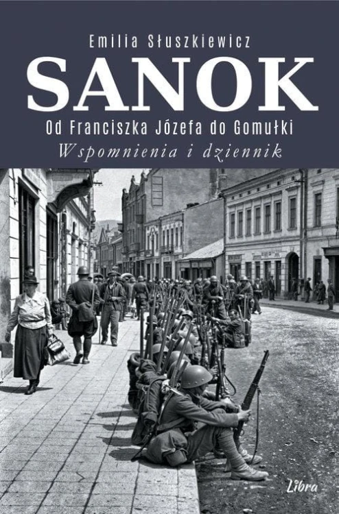Sanok. Od Franciszka Józefa do Gomułki