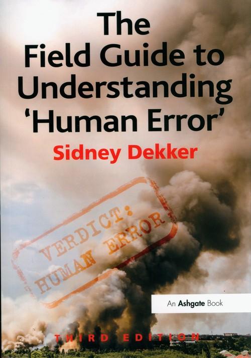 The Field Guide to Understanding 'Human Error'