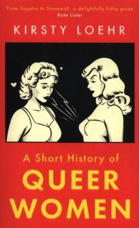 A Short History Of Queer Women, Loehr Kirsty