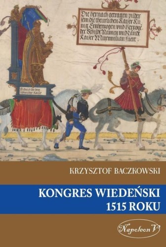 Kongres Wiedeński 1515 roku, Baczkowski Krzysztof
