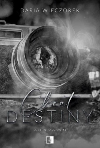 Lost in Passion T.1 Cheat Destiny, Wieczorek Daria