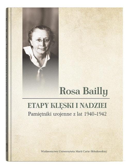 Rosa Bailly Etapy klęski i nadziei. Pamiętniki...