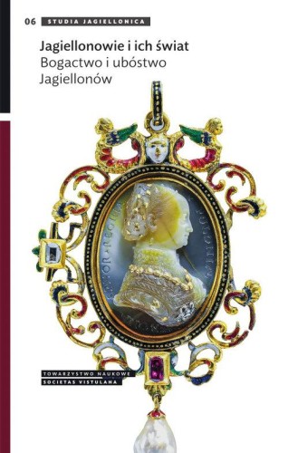 Jagiellonowie i ich świat. Bogactwo i ubóstwo...