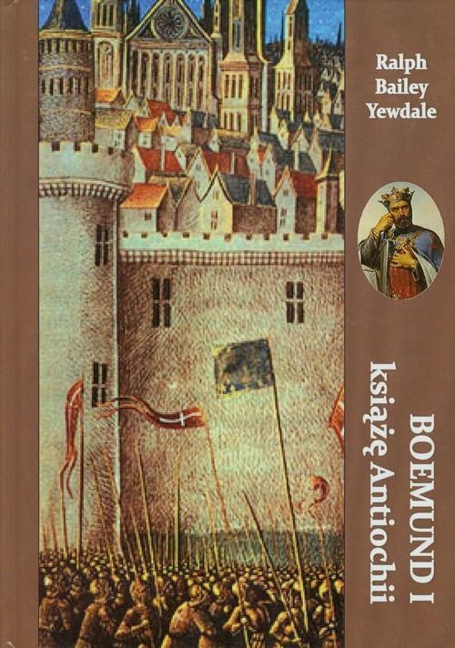 Boemund I książę Antiochii, Yewdale Ralph Bailey