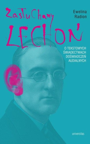 Zasłuchany Lechoń O tekstowych świadectwach...