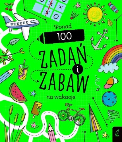Ponad 100 zadań i zabaw na wakacje