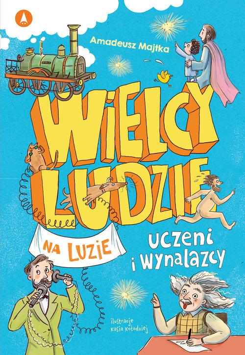 Wielcy ludzie na luzie Uczeni i wynalazcy